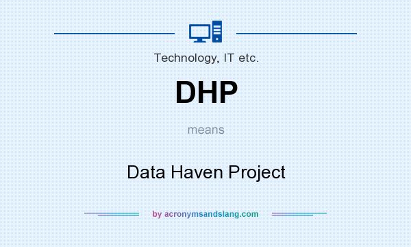 What does DHP mean? It stands for Data Haven Project