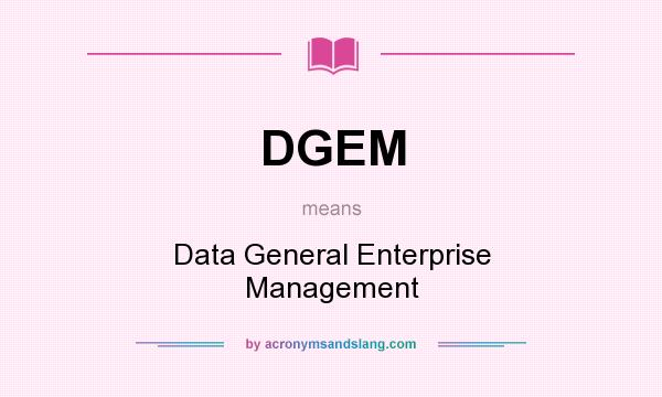 What does DGEM mean? It stands for Data General Enterprise Management