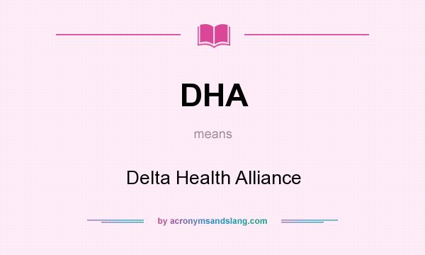 What does DHA mean? It stands for Delta Health Alliance