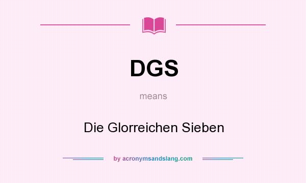 What does DGS mean? It stands for Die Glorreichen Sieben