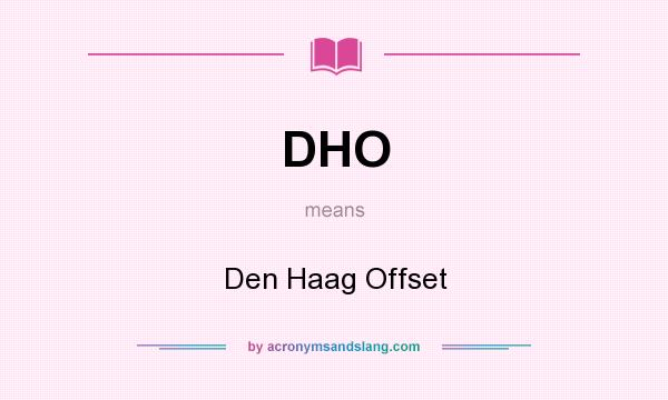 What does DHO mean? It stands for Den Haag Offset
