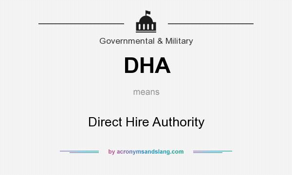 What does DHA mean? It stands for Direct Hire Authority