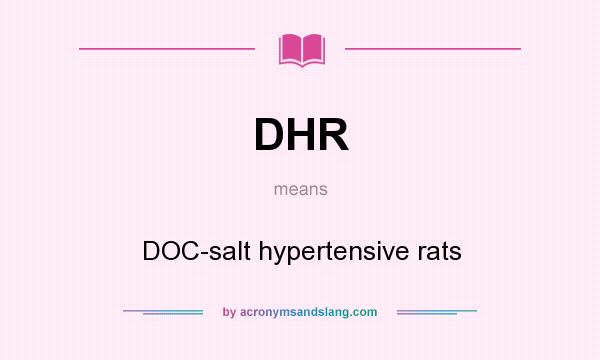 What does DHR mean? It stands for DOC-salt hypertensive rats