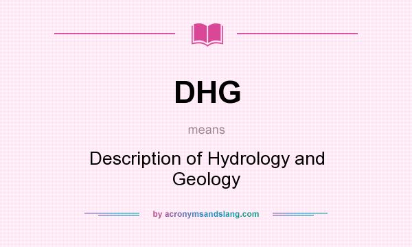 What does DHG mean? It stands for Description of Hydrology and Geology