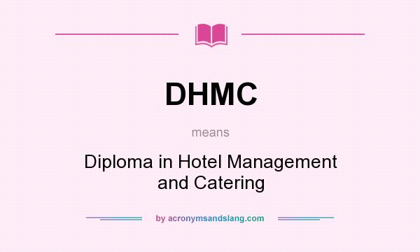What does DHMC mean? It stands for Diploma in Hotel Management and Catering