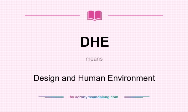 What does DHE mean? It stands for Design and Human Environment