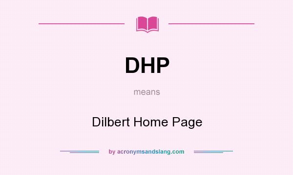What does DHP mean? It stands for Dilbert Home Page