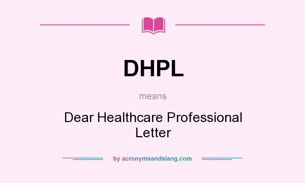 What does DHPL mean? It stands for Dear Healthcare Professional Letter