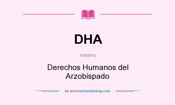What does DHA mean? It stands for Derechos Humanos del Arzobispado