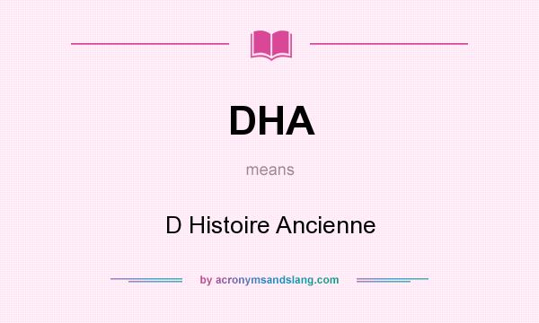What does DHA mean? It stands for D Histoire Ancienne