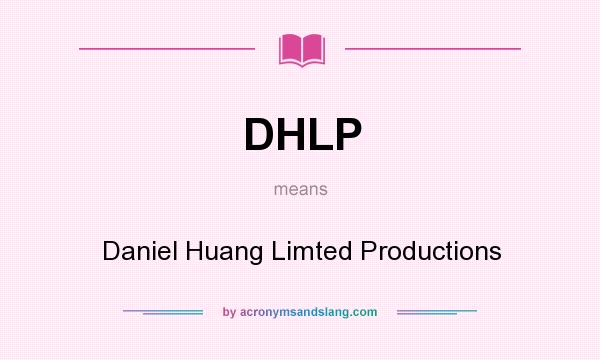 What does DHLP mean? It stands for Daniel Huang Limted Productions