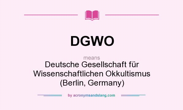 What does DGWO mean? It stands for Deutsche Gesellschaft für Wissenschaftlichen Okkultismus (Berlin, Germany)