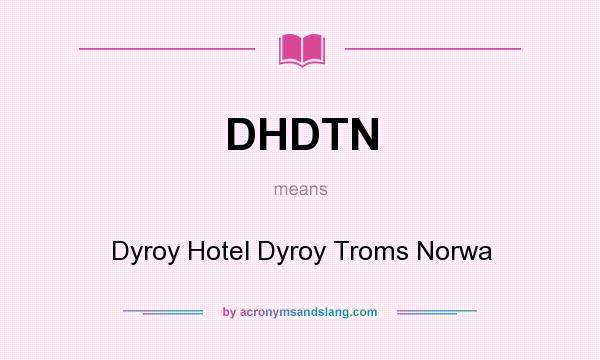 What does DHDTN mean? It stands for Dyroy Hotel Dyroy Troms Norwa