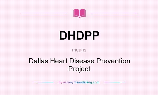 What does DHDPP mean? It stands for Dallas Heart Disease Prevention Project