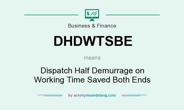 What does DHDWTSBE mean? It stands for Dispatch Half Demurrage on Working Time Saved Both Ends