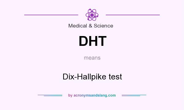 What does DHT mean? It stands for Dix-Hallpike test