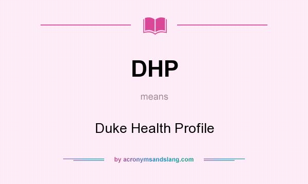 What does DHP mean? It stands for Duke Health Profile