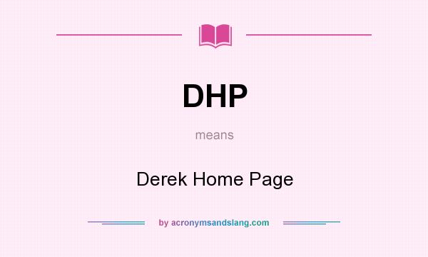 What does DHP mean? It stands for Derek Home Page