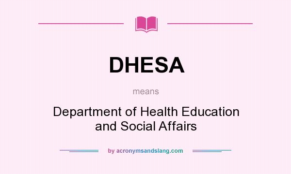What does DHESA mean? It stands for Department of Health Education and Social Affairs