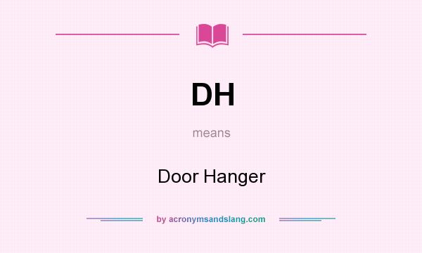 What does DH mean? It stands for Door Hanger