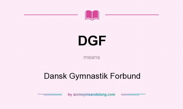 What does DGF mean? It stands for Dansk Gymnastik Forbund