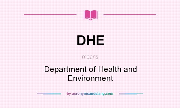 What does DHE mean? It stands for Department of Health and Environment