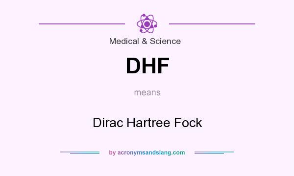 What does DHF mean? It stands for Dirac Hartree Fock