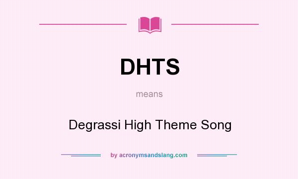 What does DHTS mean? It stands for Degrassi High Theme Song