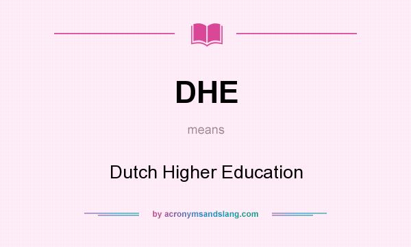 What does DHE mean? It stands for Dutch Higher Education