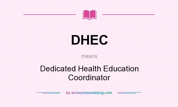What does DHEC mean? It stands for Dedicated Health Education Coordinator