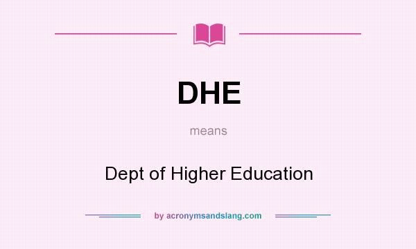 What does DHE mean? It stands for Dept of Higher Education