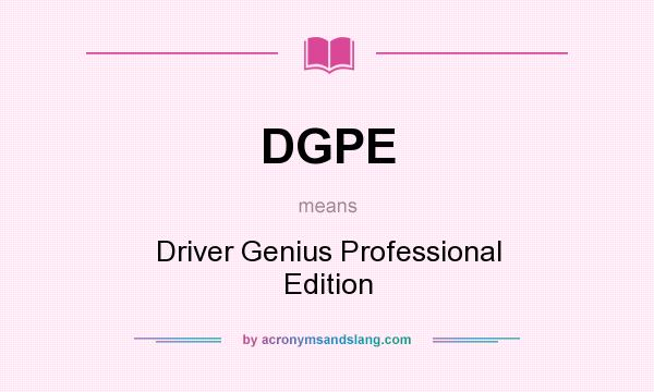 What does DGPE mean? It stands for Driver Genius Professional Edition