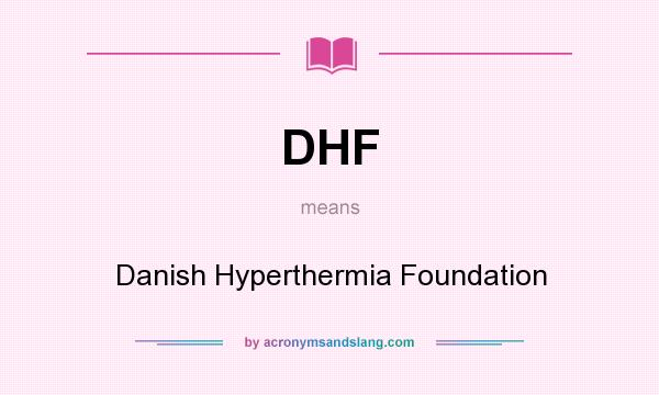 What does DHF mean? It stands for Danish Hyperthermia Foundation