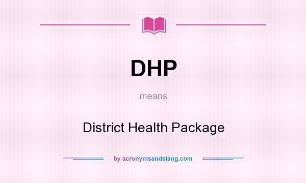 What does DHP mean? It stands for District Health Package