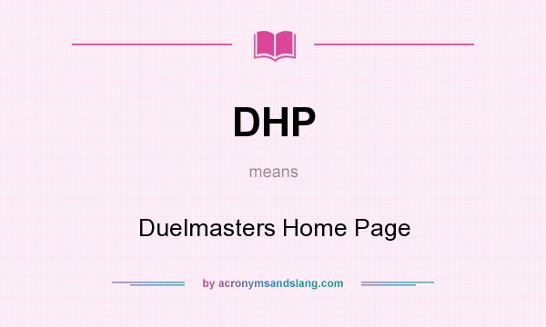 What does DHP mean? It stands for Duelmasters Home Page