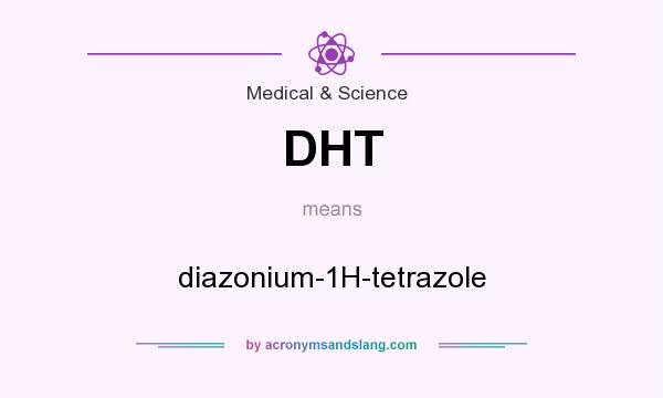 What does DHT mean? It stands for diazonium-1H-tetrazole