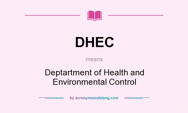 What does DHEC mean? It stands for Deptartment of Health and Environmental Control