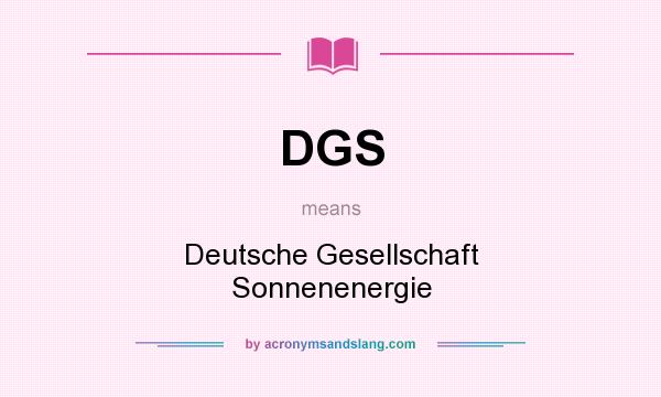 What does DGS mean? It stands for Deutsche Gesellschaft Sonnenenergie