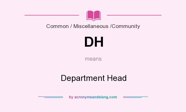 What does DH mean? It stands for Department Head