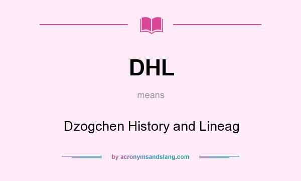 What does DHL mean? It stands for Dzogchen History and Lineag