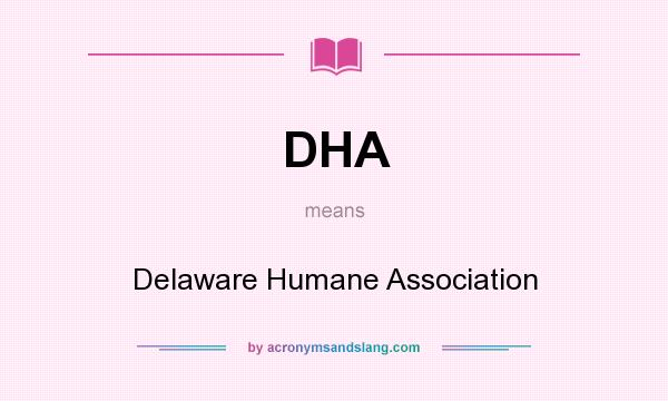 What does DHA mean? It stands for Delaware Humane Association