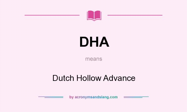 What does DHA mean? It stands for Dutch Hollow Advance