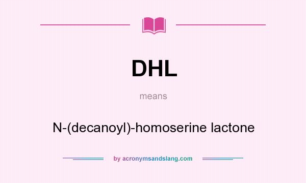What does DHL mean? It stands for N-(decanoyl)-homoserine lactone
