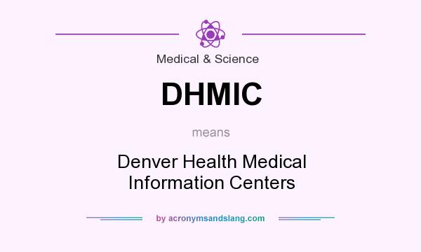 What does DHMIC mean? It stands for Denver Health Medical Information Centers