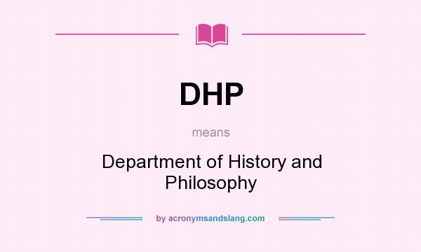 What does DHP mean? It stands for Department of History and Philosophy
