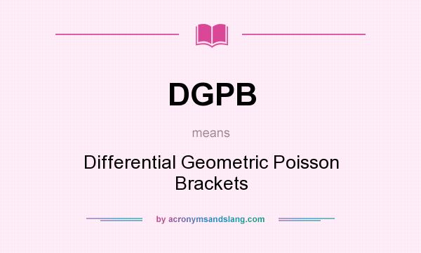 What does DGPB mean? It stands for Differential Geometric Poisson Brackets