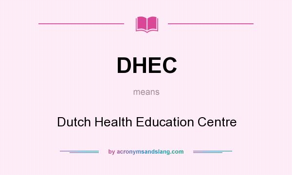 What does DHEC mean? It stands for Dutch Health Education Centre