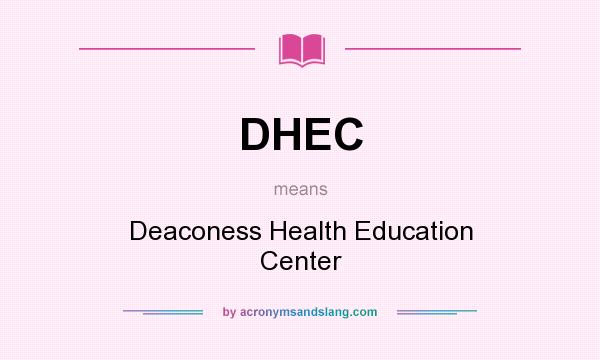 What does DHEC mean? It stands for Deaconess Health Education Center