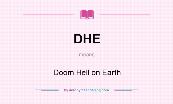 What does DHE mean? It stands for Doom Hell on Earth