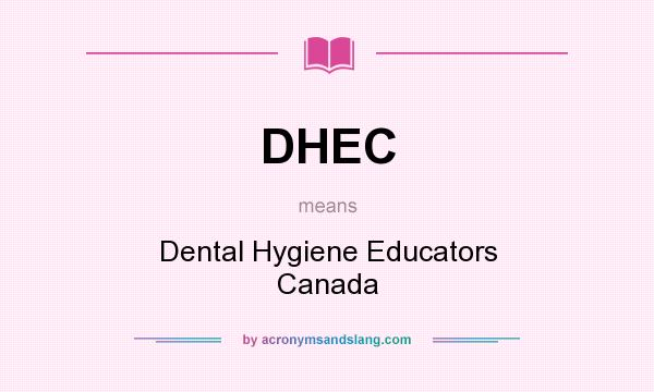 What does DHEC mean? It stands for Dental Hygiene Educators Canada